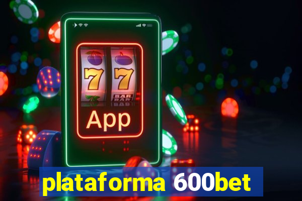 plataforma 600bet